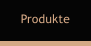Produkte